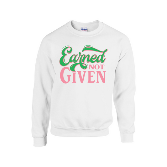 Pretty Girls Earned Not Given Crewneck